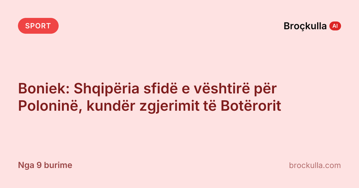 Boniek: Shqipëria sfidë e vështirë për Poloninë, kundër zgjerimit të Botërorit