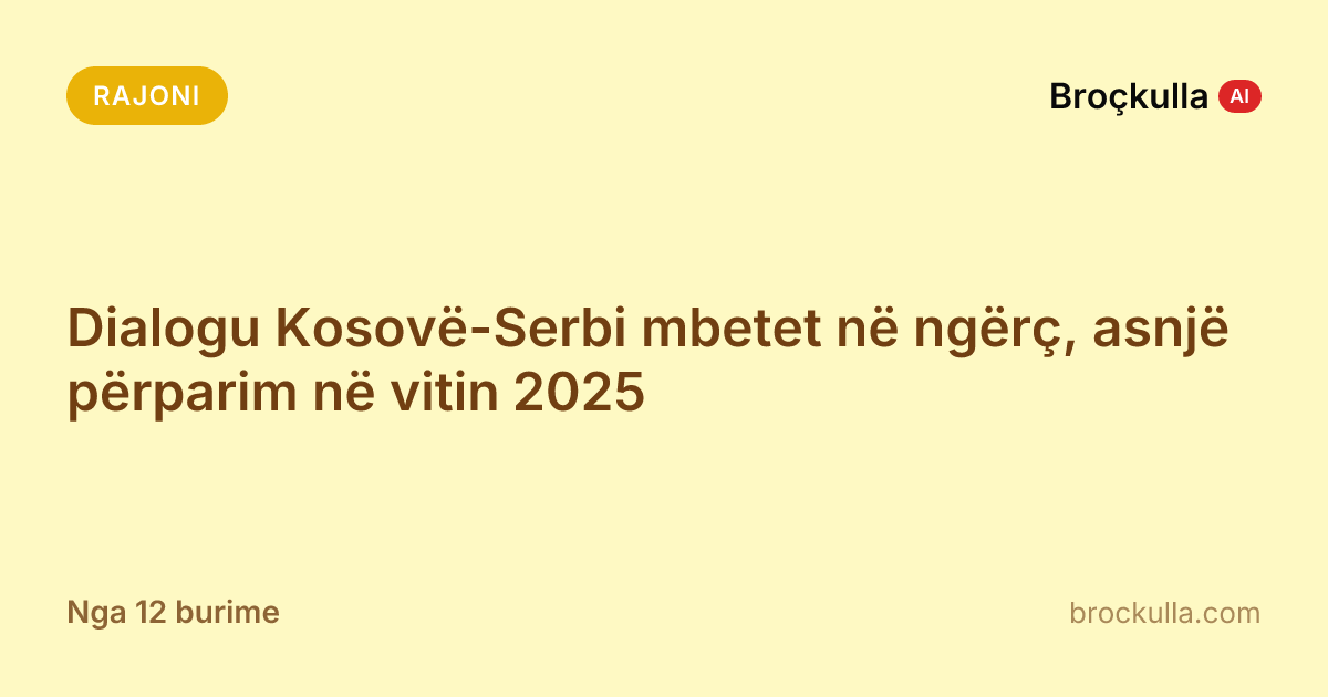 Dialogu Kosovë-Serbi mbetet në ngërç, asnjë përparim në vitin 2025