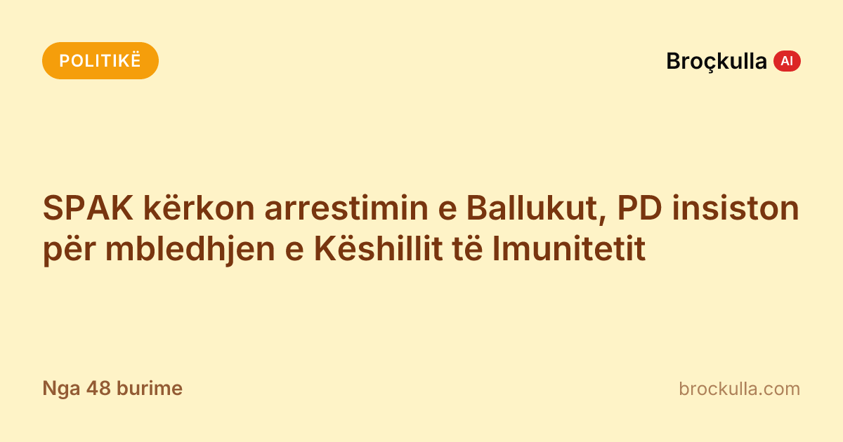 SPAK kërkon arrestimin e Ballukut, PD insiston për mbledhjen e Këshillit të Imunitetit