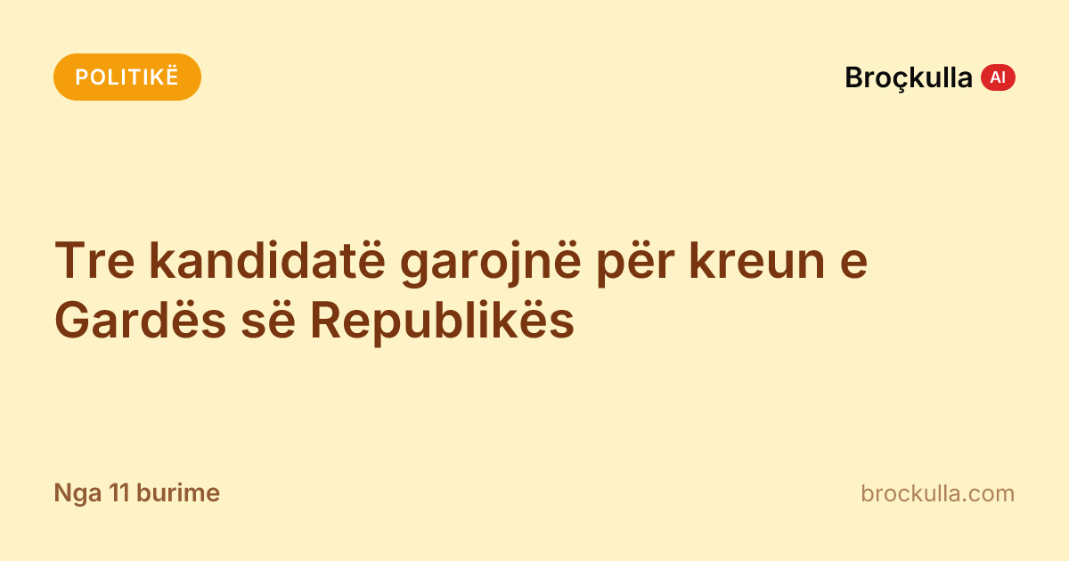 Tre kandidatë garojnë për kreun e Gardës së Republikës