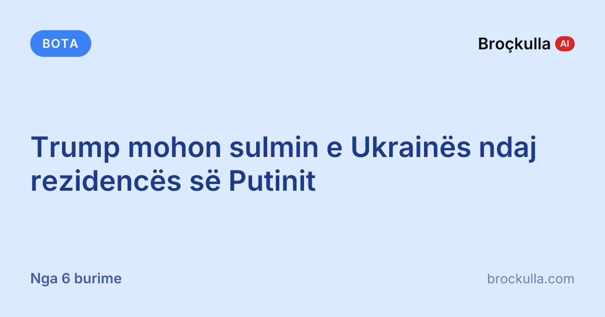 Trump mohon sulmin e Ukrainës ndaj rezidencës së Putinit