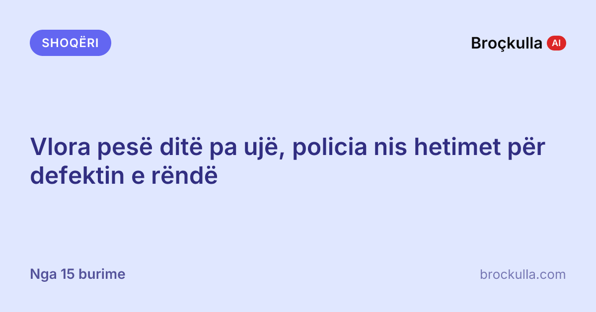 Vlora pesë ditë pa ujë, policia nis hetimet për defektin e rëndë